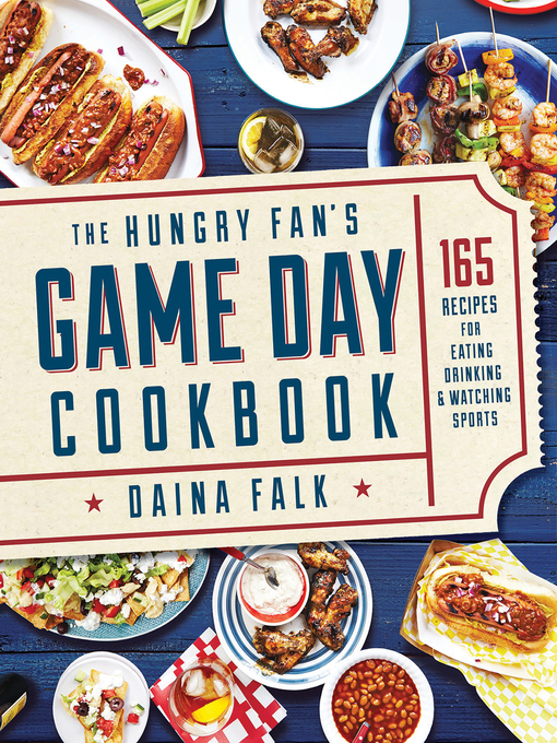 Title details for The Hungry Fan's Game Day Cookbook by Daina Falk - Available